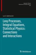Levy Processes, Integral Equations, Statistical Physics: Connections and Interactions di Lev A. Sakhnovich edito da Springer Basel