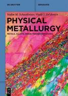 Physical Metallurgy di Vadim M. Schastlivtsev, Vitaly I. Zel'dovich edito da De Gruyter