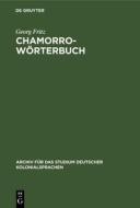 Chamorro-Worterbuch: In Zwei Theilen: Deutsch-Chamorro Und Chamorro-Deutsch; Auf Der Insel Saipan, Marianen, Ges. di Georg Fritz edito da Walter de Gruyter