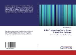 Soft Computing Techniques in Weather Science di Sudha Mohankumar edito da LAP Lambert Academic Publishing