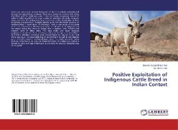 Positive Exploitation of Indigenous Cattle Breed in Indian Context di Basant Kumar Bhinchhar, Sunita Kumari edito da LAP LAMBERT Academic Publishing