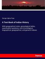 A Text-Book of Indian History di George Uglow Pope edito da hansebooks