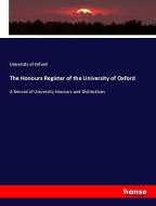 The Honours Register of the University of Oxford di University of Oxford edito da hansebooks