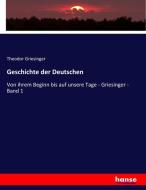 Geschichte der Deutschen di Theodor Griesinger edito da hansebooks
