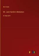Mr. Jack Hamlin's Mediation di Bret Harte edito da Outlook Verlag