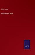 Education in India di Edwin Arnold edito da Salzwasser-Verlag