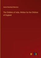 The Children of India. Written for the Children of England di Annie Westland Marston edito da Outlook Verlag