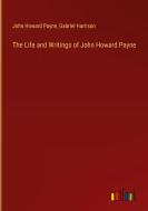 The Life and Writings of John Howard Payne di John Howard Payne, Gabriel Harrison edito da Outlook Verlag