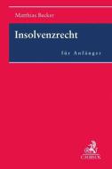 Insolvenzrecht für Anfänger di Matthias Becker edito da Beck C. H.