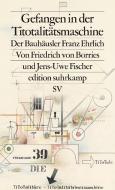 Gefangen in der Titotalitätsmaschine di Friedrich Von Borries, Jens-Uwe Fischer edito da Suhrkamp Verlag AG