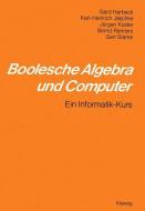 Boolesche Algebra und Computer di Gerd Harbeck, Karl-Heinrich Jäschke edito da Vieweg+Teubner Verlag
