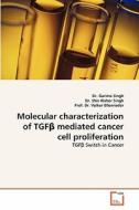 Molecular characterization of TGFß mediated cancer cell proliferation di Dr. Garima Singh, Dr. Shiv Kishor Singh, Prof. Dr. Volker Ellenrieder edito da VDM Verlag