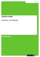 Software on Demand di Andreas Friedel edito da GRIN Verlag