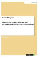 Bilanzierung von Forschungs- und Entwicklungskosten nach IFRS und BilMoG di Kerstin Mellinghoff edito da GRIN Publishing