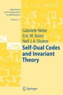 Self-Dual Codes and Invariant Theory di Gabriele Nebe, Eric M. Rains, Neil J. A. Sloane edito da Springer Berlin Heidelberg