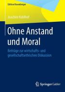 Ohne Anstand und Moral di Joachim Kohlhof edito da Springer Fachmedien Wiesbaden