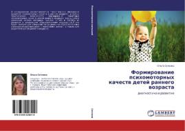 Formirovanie Psikhomotornykh Kachestv Detey Rannego Vozrasta di Sechkina Ol'ga edito da Lap Lambert Academic Publishing