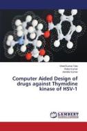 Computer Aided Design of drugs against Thymidine kinase of HSV-1 di Vinod Kumar Yata, Rahul Kumar, Jitender Kumar edito da LAP Lambert Academic Publishing