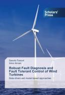Robust Fault Diagnosis and Fault Tolerant Control of Wind Turbines di Saverio Farsoni, Silvio Simani edito da SPS