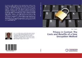 Privacy in Context: The Costs and Benefits of a New Encryption Method di Stan Trepetin edito da LAP Lambert Academic Publishing