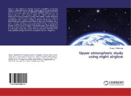 Upper atmospheric study using night airglow di Rupesh Ghodpage edito da LAP Lambert Academic Publishing