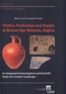 Pottery Production and Supply at Bronze Age Kolonna, Aegina: An Integrated Archaeological and Scientific Study of a Ceramic Landscape di Kiriatzi Evangelina, Gauss Walter, Walter Gauss edito da Austrian Academy of Sciences Press