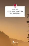 Ein Kampf zwischen Eis und Feuer. Life is a Story - story.one di Sandra Thies edito da story.one publishing