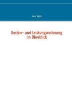 Kosten- Und Leistungsrechnung Im Uberblick di Heinz Rittich edito da Books On Demand