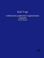 Lehrbuch der praktischen vergleichenden Anatomie di Karl Vogt edito da Vero Verlag