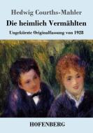 Die heimlich Vermählten di Hedwig Courths-Mahler edito da Hofenberg