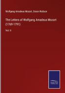 The Letters of Wolfgang Amadeus Mozart (1769-1791) di Wolfgang Amadeus Mozart edito da Salzwasser-Verlag