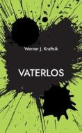 VATERLOS di Werner J. Kraftsik edito da Books on Demand