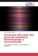 Variación del color del puré de mandioca deshidratado y reconstituido di Maria Marcela Brousse edito da EAE