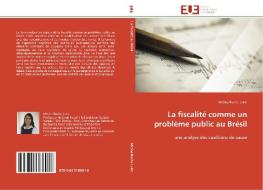 La fiscalité comme un problème public au Brésil di Melina Rocha Lukic edito da Editions universitaires europeennes EUE