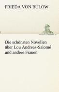 Die schönsten Novellen über Lou Andreas-Salomé und andere Frauen di Frieda von Bülow edito da TREDITION CLASSICS