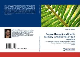 Square Thought and Plastic Memory in the Novels of Earl Lovelace di Thalia T. M. Arneaud edito da LAP Lambert Acad. Publ.