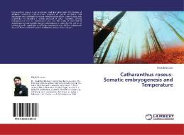 Catharanthus roseus-Somatic embryogenesis and Temperature di Khalid Hakeem edito da LAP Lambert Acad. Publ.