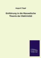 Einführung in die Maxwellsche Theorie der Elektrizität di August Föppl edito da TP Verone Publishing