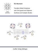 Transition Metal Complexes with P,N-Ligands and Silylenes: Synthesis and Catalytic Studies di Eva Neumann edito da Cuvillier Verlag