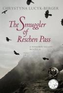 The Smuggler of Reschen Pass di Chrystyna Lucyk-Berger edito da Inktreks