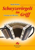 Schwyzerörgeli im Griff edito da Walter Wild Musikverlag