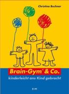 Brain-Gym und Co.: kinderleicht ans Kind gebracht di Christina Buchner edito da VAK Verlags GmbH