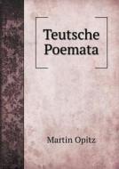 Teutsche Poemata di Martin Opitz edito da Book On Demand Ltd.