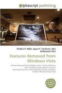 Features Removed from Windows Vista di Frederic P Miller, Agnes F Vandome, John McBrewster edito da Alphascript Publishing