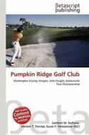 Pumpkin Ridge Golf Club edito da Betascript Publishing