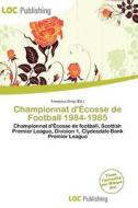 Championnat D\' Cosse De Football 1984-1985 edito da Loc Publishing