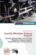 Guarda (rhaetian Railway Station) edito da Bellum Publishing