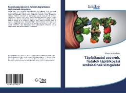 Táplálkozási zavarok, fiatalok táplálkozási szokásainak vizsgálata di Kovágó Miklós Lajos edito da GlobeEdit