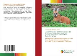 Aspectos da conservação do Lobo Guará(Chrysocyon brachyurus) di Paulo Sergio Ribeiro de Mattos edito da Novas Edições Acadêmicas