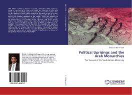 Political Uprisings and the Arab Monarchies di Zeyad S. Alshammari edito da LAP Lambert Academic Publishing